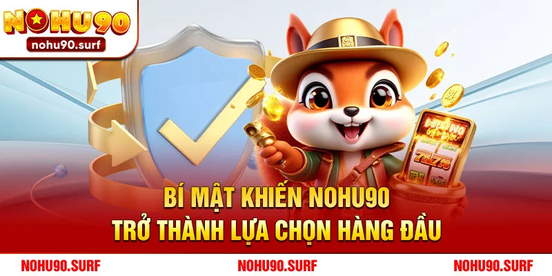 Bí Mật Khiến Nohu90 Trở Thành Lựa Chọn Hàng Đầu