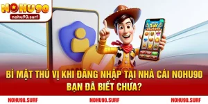 Bí Mật Thú Vị Khi Đăng Nhập Tại Nhà Cái Nohu90 – Bạn Đã Biết Chưa?