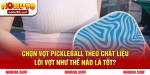 Vợt Pickleball - Cách chọn vợt cho người mới tham gia