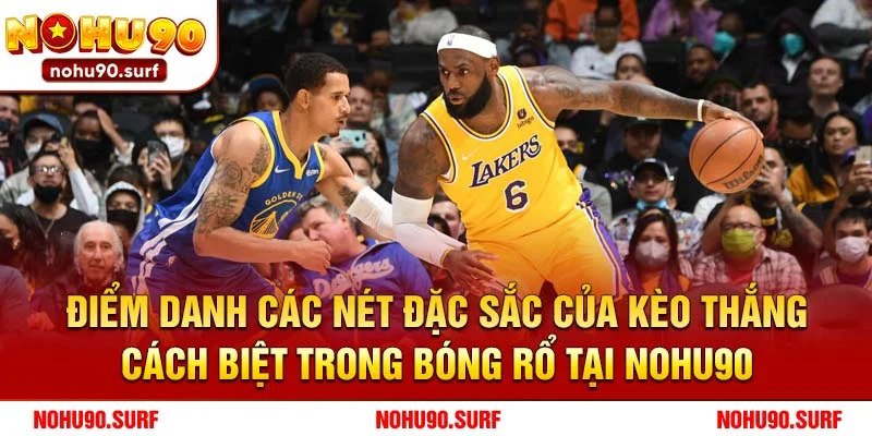 Điểm danh các nét đặc sắc của kèo thắng cách biệt trong bóng rổ tại Nohu90