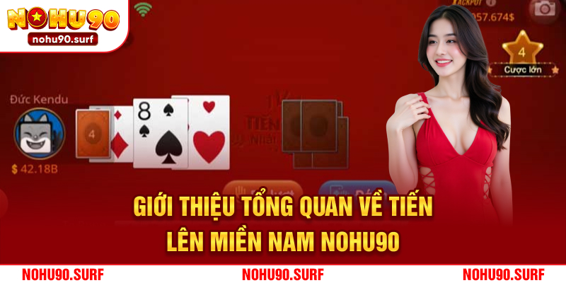 Giới thiệu tổng quan về tiến lên miền Nam Nohu90