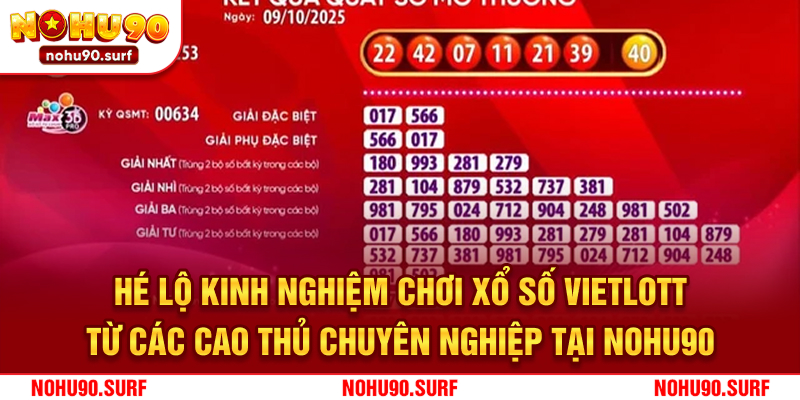 Hé lộ kinh nghiệm chơi xổ số Vietlott từ các cao thủ chuyên nghiệp tại Nohu90