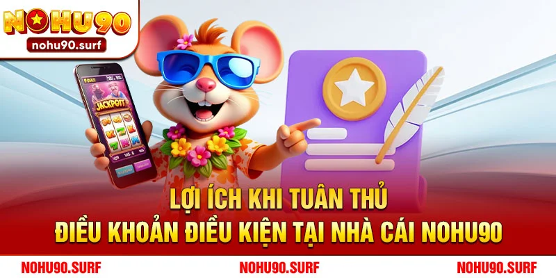 Lợi ích khi tuân thủ điều khoản điều kiện tại nhà cái Nohu90