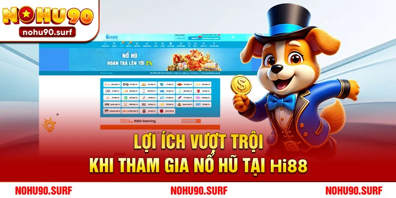 Lợi ích vượt trội khi tham gia Nổ Hũ tại Hi88