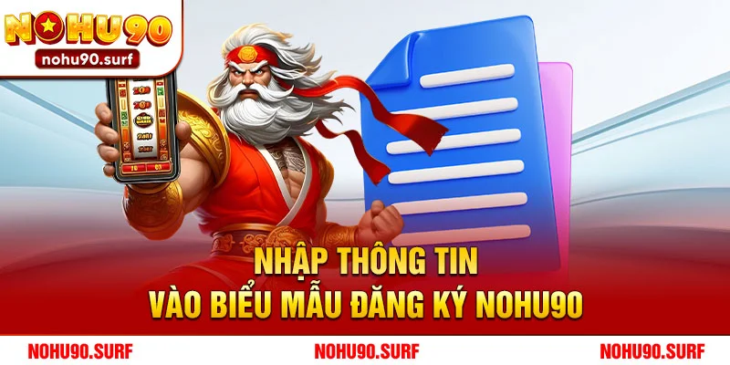 Nhập thông tin vào biểu mẫu đăng ký Nohu90
