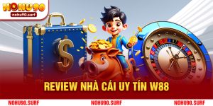 Review nhà cái uy tín W88 - Cùng Nohu90 khám phá ngay hôm nay