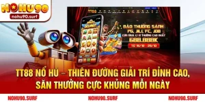 TT88 Nổ Hũ – Thiên đường giải trí đỉnh cao, săn thưởng cực khủng mỗi ngày