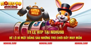 Tỷ lệ RTP tại Nohu90 – Hé lộ bí mật đằng sau những trò chơi đầy may mắn