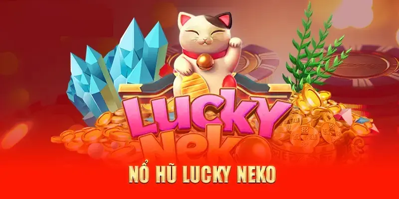 Giới thiệu Nổ hũ Mèo may mắn Nohu90 và sức hút đặc biệt