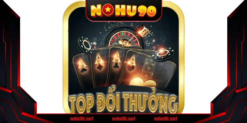 Top Các Game Hot tại Nohu90 Bạn Không Thể Bỏ Lỡ