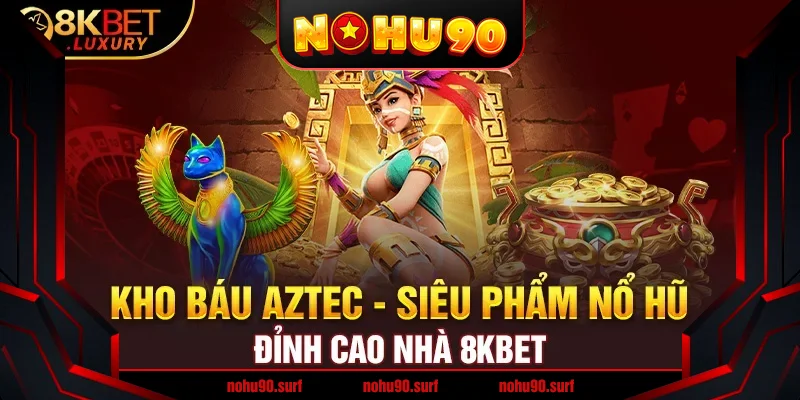 Khám phá Kho báu Aztec Nohu90 - Bí ẩn đằng sau kho tàng cổ xưa Khám phá Kho báu Aztec Nohu90 - Bí ẩn đằng sau kho tàng cổ xưa