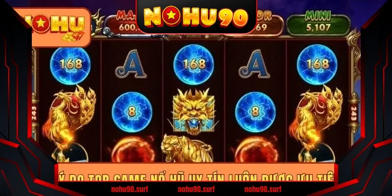 Lý do top game nổ hũ uy tín luôn được ưu tiên Lý do top game nổ hũ uy tín luôn được ưu tiên