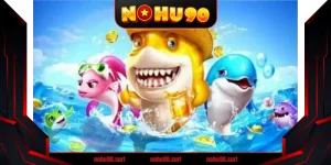 Mẹo Chơi Bắn Cá Tại Nohu90 Giúp Bạn Luôn Dẫn Trước