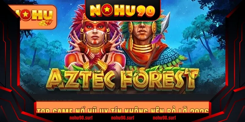 Top game nổ hũ uy tín không nên bỏ lỡ 2026 Top game nổ hũ uy tín không nên bỏ lỡ 2026